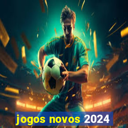 jogos novos 2024